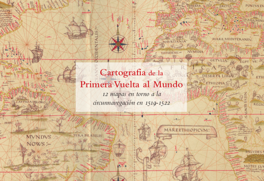Cartografía de la Primera Vuelta al Mundo. 12 mapas en torno a la circunnavegación en 1519-1522